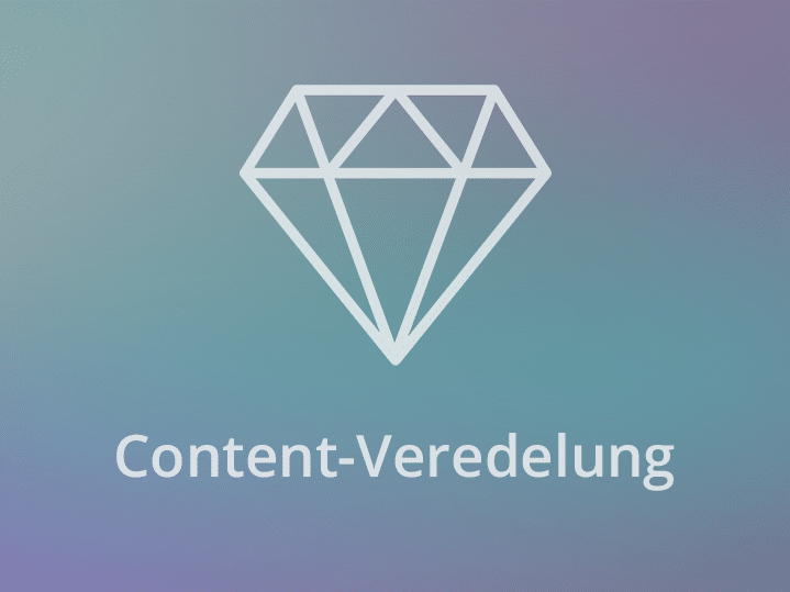 Content-Veredelung – so pimpen auch Sie Ihren Content
